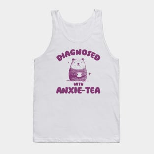 Diagnosed With Anxie-Tea, Funny Anxiety Shirt, Anxious T Shirt, Dumb Y2k Shirt, Stupid Bear Shirt, Cartoon Tee, Silly Retro Meme Tank Top